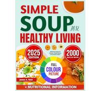 SIMPLE SOUPS FOR HEALTHY LIVING: Wholesome Recipes for Wellness, Weight Balance, and Everyday Comfort