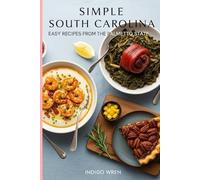 Simple South Carolina: Easy Recipes from the Palmetto State