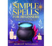 Simple Spells for Beginners: An Interactive Workbook for Self-Care, Healing & Everyday Witchcraft
