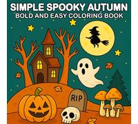 Simple Spooky Autumn Bold and Easy Coloring Book Halloween Lovers: A Fun and Easy Halloween and Fall-Themed Coloring Book with Bold Lines for Adults, Teens