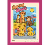 Simple Spring Break Coloring Book for Children Volume 1: 60 Fun and Easy Coloring Pages for Kids Ages 3-7 | Large Print, Beginner-Friendly, and Perfect for Screen-Free Playtime