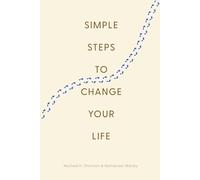 Simple Steps to Change Your Life: 42 Exercises to Get You Started