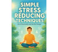 Simple Stress Reducing Techniques: Do It Practically and See the Change!