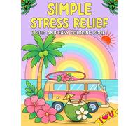 Simple Stress Relief Bold and Easy Coloring Book: Large Print Coloring Pages with Flowers, Nature Scenes, Landscape and Holiday Fun Relaxing Designs for Adults, Seniors & Beginners