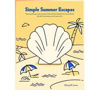 Simple Summer Escapes: Relaxing Designs with Sunshine Vibes & Thick Outlines for Stress Relief, Mindful Unwinding, and Creative Fun