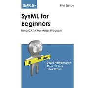 Simple SysML for Beginners: Using CATIA No Magic Products: 2