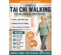 Simple Tai Chi Walking for Balance and Confidence: A 3 Step Gentle Walking System to Feel Steady, Build Confidence, and Support Strength and Healthy Weight, Without Strain | INCL. 4 Free Bonuses