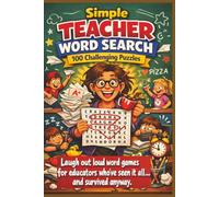 Simple TEACHER WORD SEARCH 100 Challenging Puzzles: Laugh out loud word games for educators who’ve seen it all… and survived anyway.