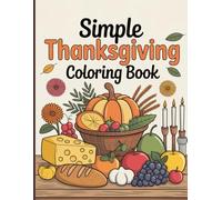 Simple Thanksgiving Coloring Book for Teens: Cozy autumn scenes with pumpkins, turkeys, harvest foods, cute fall kids, lanterns, maple leaves, picnic ... illustrations for creative relaxation