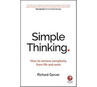Simple Thinking – Come eliminare la complessità nella vita e nel lavoro