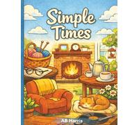 Simple Times: A Nostalgic Coloring Book for Seniors and Individuals with Dementia
