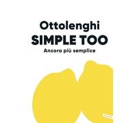 Simple too. Ancora più semplice - Ottolenghi Yotam