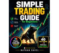 Simple Trading Guide for beginners: Manuale pratico e visivo, step by step, dalle basi all’analisi tecnica, pattern, candele giapponesi, strategie, psicologia e gestione del rischio