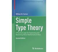 Simple Type Theory: A Practical Logic for Expressing and Reasoning About Mathematical Ideas