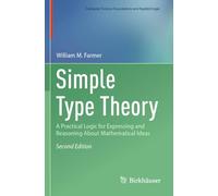 Simple Type Theory: A Practical Logic for Expressing and Reasoning About Mathematical Ideas