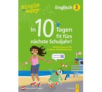 simple und easy In 10 Tagen fit fürs nächste Schuljahr! Englisch 3: Vorbereitung auf die 4. Klasse AHS/Mittelschule (simple und easy: Easy auf Schularbeiten und Prüfungen vorbereiten)