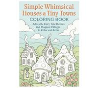 Simple Whimsical Houses & Tiny Towns Coloring Book