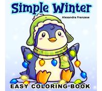 Simple Winter Coloring Book: Adorable Seasonal Characters, Comfort Food, and Cozy Scenes to Color, Great for All Ages as a Holiday Gift