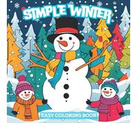 Simple Winter Coloring Book: Adorable Seasonal Characters, Comfort Food, and Cozy Scenes to Color, Great for All Ages