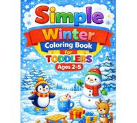 Simple Winter Coloring Book for Toddlers Ages 2-5: Big, Easy & Cute Designs for Little Hands