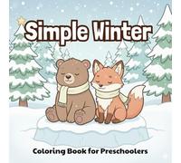 Simple Winter Wonderland Coloring Book for Preschoolers: Big Pages of Easy Snow Day Illustrations for Toddlers and Kids Ages 2-5: Peaceful Line Art Activities.