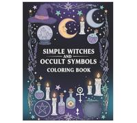 Simple Witches and Occult Symbols Coloring Book: Mystical Witchcraft Designs and Magical Symbols for Relaxing Coloring Fun