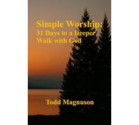 Simple Worship: 31 Days to a Deeper Walk with God