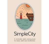 SimpleCity: Coloring Book for Adults and Teens, Bold and Easy, Minimalist, Relaxation and Stress Relief, Simple and Minimal Art, Abstract Designs, ... City and landscapes Designs, (Bold & Easy)