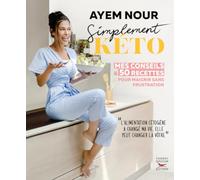 Simplement kéto, mes conseils et 50 recettes pour maigrir sans frustration