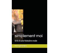 simplement moi: tiré d'une histoire vraie