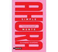 Simplemente ahora: Cómo liberarte del caos de la mente y encontrar paz en el presente