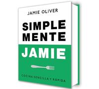 Simplemente Jamie: Cocina sencilla y rápida