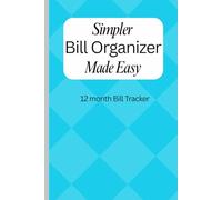 Simpler Bill Organizer Made Easy: 12 Month Payment Tracker, Finance Logbook, With Password Journal