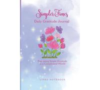 Simpler Times Daily Gratitude Journal: Expressing Simple Gratitude in a Complicated World