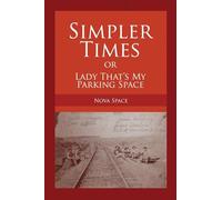 SIMPLER TIMES or LADY THAT'S MY PARKING SPACE