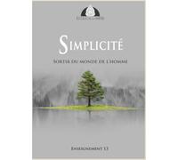 Simplicité: Sortir du monde de l'homme