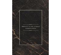 Simplicity is the ultimate sophistication: Minimalist Inspirational Quote Notebook 6x9 Inches, 100 Lined Pages for Writing, Reflection, Notes and Personal Growth