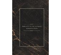 Simplicity is the ultimate sophistication: Minimalist Inspirational Quote Notebook 6x9 Inches, 100 Lined Pages for Writing, Reflection, Notes and Personal Growth