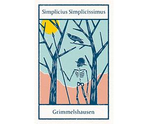 Simplicius Simplicissimus: H.J.C. von Grimmelshausen: Annotated Edition with an introduction by Helmut Weissenborn
