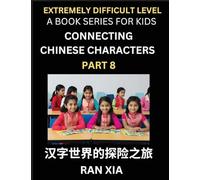 Simplified Chinese Characters for Kids (Part 8)- Extremely Difficult Level Test Series for Children to Recognize Chinese Characters by Column ... Language, Culture, History with Simplif
