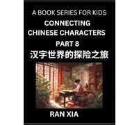 Simplified Chinese Characters for Kids (Part 8)- Simple Easy Level Test Series for Children to Recognize Chinese Characters by Column Matching, ... Culture, History with Simplified Cha