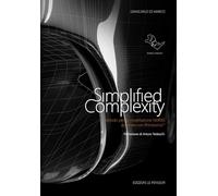 Simplified complexity. Metodo per la modellazione NURBS avanzata con Rhinoceros. Ediz. integrale