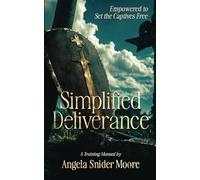 Simplified Deliverance Training Manual: Empowered to Set the Captives Free