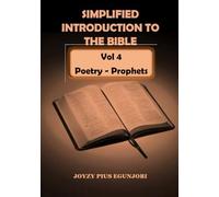 SIMPLIFIED INTRODUCTION TO THE BIBLE Vol 4: POETRY - PROPHETS
