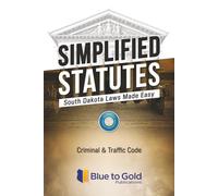 Simplified Statutes: South Dakota Laws Made Easy: Criminal & Traffic Code