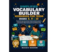 Simplified Vocabulary Builder Workbook for Teens in Grades 8, 9 & 10: Master 500+ Must-Know Words, Greek & Latin Roots, Memory Tricks and SAT-Style ... Skills & Test Scores in Just 5 Minutes a Day