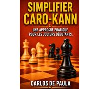 Simplifier Caro-Kann: Une approche pratique pour les joueurs débutants.