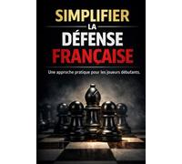 Simplifier la défense française: Une approche pratique pour les joueurs débutants.