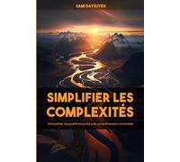Simplifier Les Complexités: Démystifier les problèmes pour une compréhension universelle