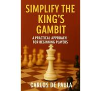 Simplify the King's Gambit: A practical approach for beginning players
